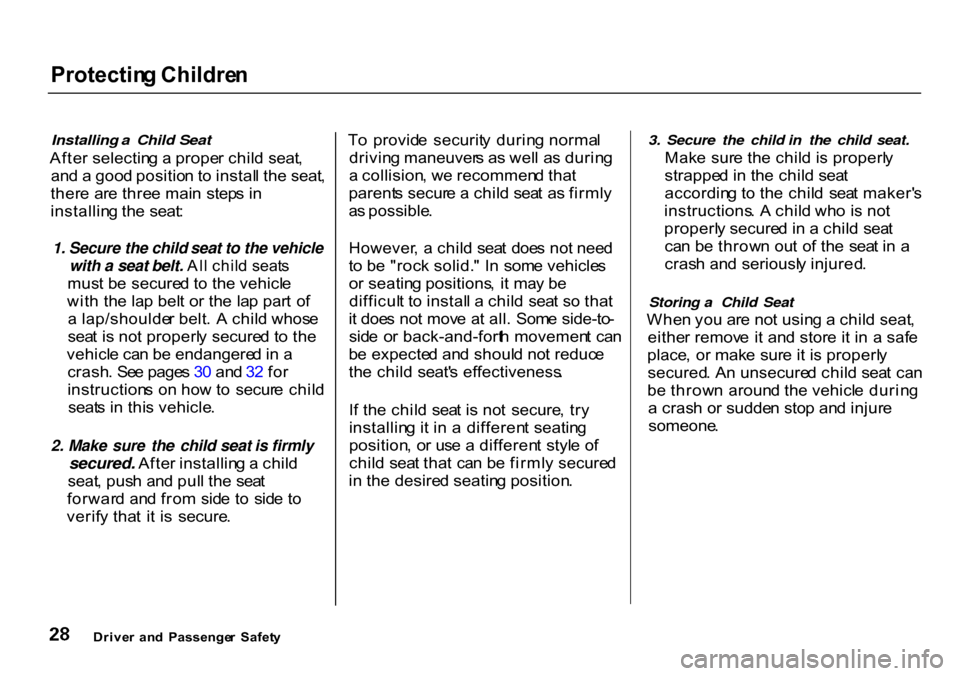 HONDA CR-V 2000 RD1-RD3 / 1.G Owners Guide Protectin
g Childre n

Installing a Child Seat

Afte r selectin g a  prope r chil d  seat ,
an d a  goo d positio n t o instal l th e seat ,
ther e ar e thre e mai n  step s i n
installin g th e  seat