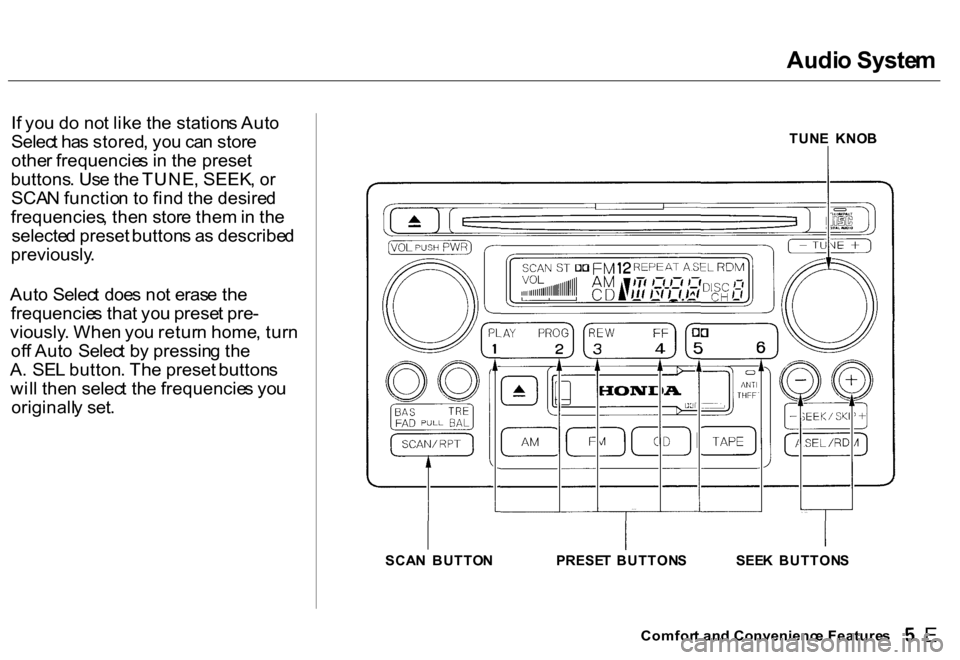 HONDA CR-V 2000 RD1-RD3 / 1.G Owners Manual Audio Syste m
If yo u d o no t lik e th e station s Aut o
Selec t ha s stored , yo u ca n stor e
othe r frequencie s i n  th e preset
buttons . Us e th e TUNE , SEEK , o r
SCA N functio n t o fin d th