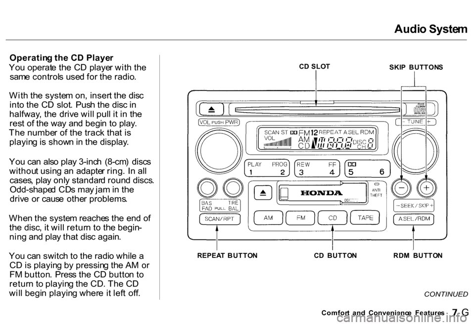 HONDA CR-V 2000 RD1-RD3 / 1.G Owners Manual Audio Syste m
Operatin g th e C D Playe r
Yo u operat e th e C D playe r wit h th e
sam e control s use d fo r th e radio .
Wit h th e syste m on , inser t th e dis c
int o th e C D slot . Pus h th HONDA CR-V 2000 RD1-RD3 / 1.G Owners Manual Audio Syste m
Operatin g th e C D Playe r
Yo u operat e th e C D playe r wit h th e
sam e control s use d fo r th e radio .
Wit h th e syste m on , inser t th e dis c
int o th e C D slot . Pus h th