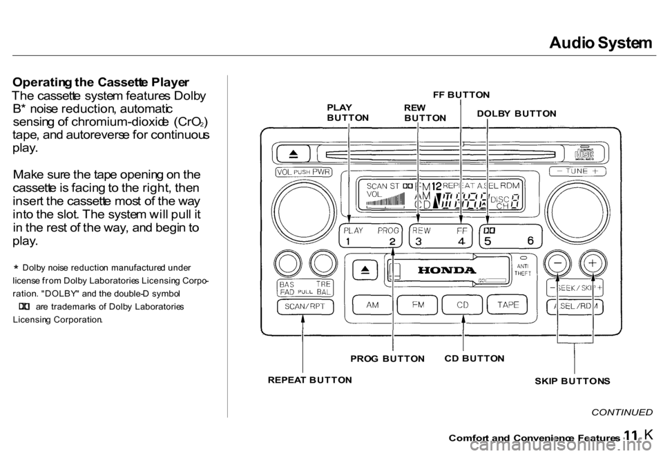 HONDA CR-V 2000 RD1-RD3 / 1.G Owners Manual Audio Syste m
Operatin g th e Cassett e Playe r
Th e cassett e syste m feature s Dolb y
B * nois e reduction , automati c
sensin g o f chromium-dioxid e (CrO
2)
tape , an d autorevers e fo r contin HONDA CR-V 2000 RD1-RD3 / 1.G Owners Manual Audio Syste m
Operatin g th e Cassett e Playe r
Th e cassett e syste m feature s Dolb y
B * nois e reduction , automati c
sensin g o f chromium-dioxid e (CrO
2)
tape , an d autorevers e fo r contin