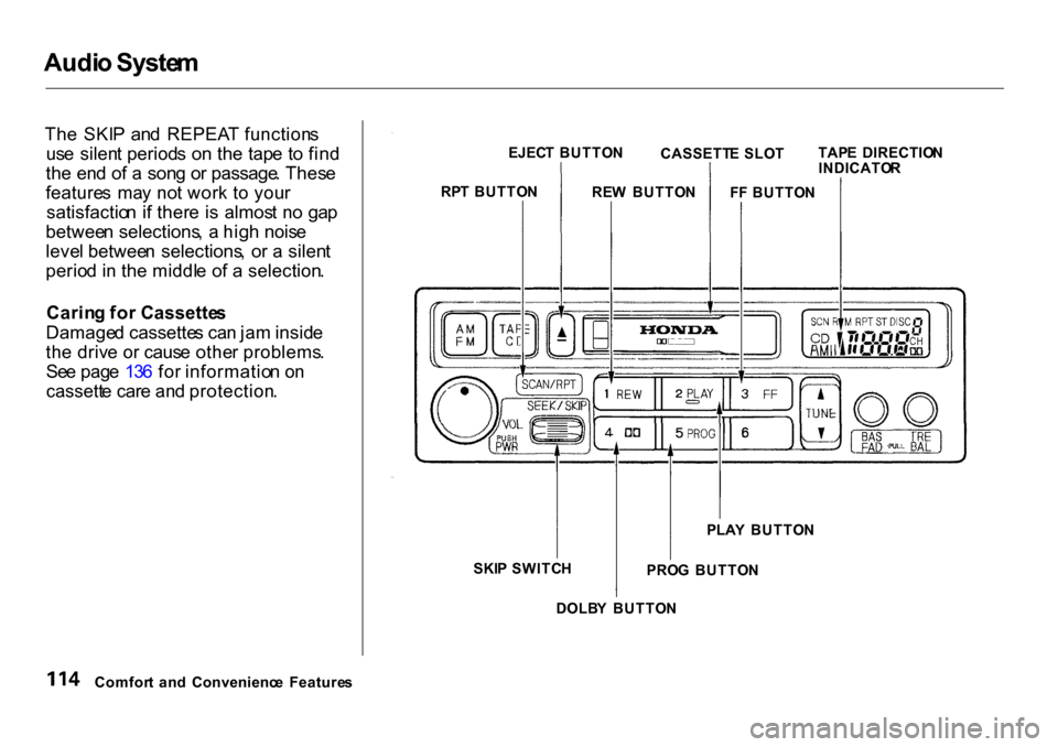 HONDA CR-V 2001 RD1-RD3 / 1.G Owners Manual Audi
o Syste m
Th e  SKI P  an d  REPEA T function s
us e  silen t period s o n th e tap e t o fin d
th e en d o f a  son g o r passage . Thes e
feature s  ma y no t wor k t o you r
satisfactio n  i f