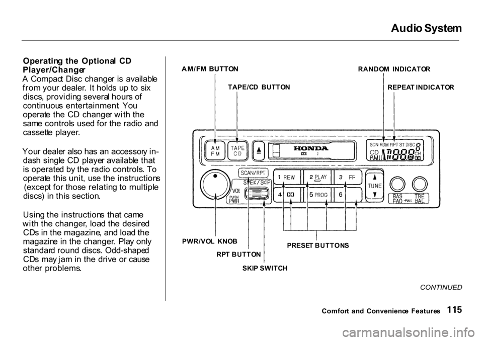 HONDA CR-V 2001 RD1-RD3 / 1.G Owners Manual
Audi
o Syste m
Operatin g th e Optiona l C D
Player/Change r
A Compac t Dis c change r i s availabl e
fro m you r dealer . I t hold s u p t o si x
discs , providin g severa l hour s o f
cont HONDA CR-V 2001 RD1-RD3 / 1.G Owners Manual
Audi
o Syste m
Operatin g th e Optiona l C D
Player/Change r
A Compac t Dis c change r i s availabl e
fro m you r dealer . I t hold s u p t o si x
discs , providin g severa l hour s o f
cont