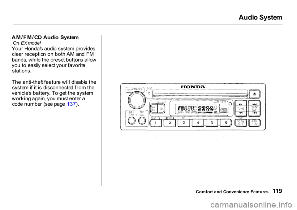 HONDA CR-V 2001 RD1-RD3 / 1.G Owners Manual Audi
o Syste m

AM/FM/C D Audi o  Syste m

On   EX  model
You r Honda s audi o syste m provide s
clea r receptio n o n bot h A M  an d F M
bands , whil e th e prese t button s allo w
yo u t o easil y