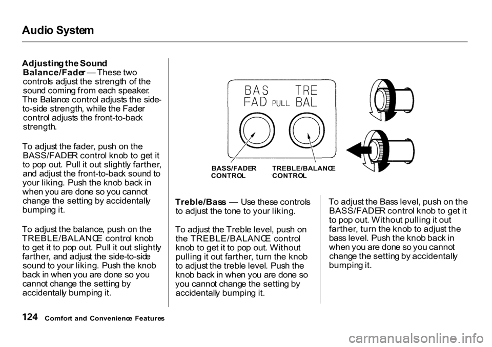 HONDA CR-V 2001 RD1-RD3 / 1.G Owners Manual Audi
o Syste m
Adjustin g th e Soun d
Balance/Fade r — Thes e tw o
control s adjus t th e strengt h o f th e
soun d comin g fro m eac h speaker .
Th e Balanc e contro l adjust s th e side -
to-sid HONDA CR-V 2001 RD1-RD3 / 1.G Owners Manual Audi
o Syste m
Adjustin g th e Soun d
Balance/Fade r — Thes e tw o
control s adjus t th e strengt h o f th e
soun d comin g fro m eac h speaker .
Th e Balanc e contro l adjust s th e side -
to-sid