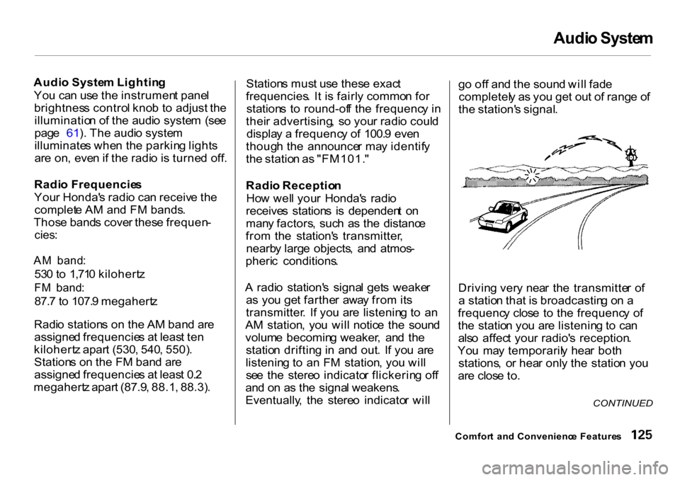 HONDA CR-V 2001 RD1-RD3 / 1.G Owners Manual Audi
o Syste m
Audi o Syste m Lightin g
Yo u ca n us e th e instrumen t pane l
brightnes s contro l kno b t o adjust the
illuminatio n o f th e audi o syste m (se e
pag e 61). Th e audi o syste m
HONDA CR-V 2001 RD1-RD3 / 1.G Owners Manual Audi
o Syste m
Audi o Syste m Lightin g
Yo u ca n us e th e instrumen t pane l
brightnes s contro l kno b t o adjust the
illuminatio n o f th e audi o syste m (se e
pag e 61). Th e audi o syste m