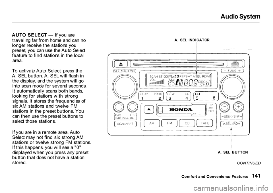 HONDA CR-V 2001 RD1-RD3 / 1.G Owners Manual
Audi
o Syste m
AUT O SELEC T — If yo u ar e
travelin g fa r fro m hom e an d ca n n o
longe r receiv e th e station s yo u
preset , yo u ca n us e th e Aut o Selec t
featur e t o fin d stati HONDA CR-V 2001 RD1-RD3 / 1.G Owners Manual
Audi
o Syste m
AUT O SELEC T — If yo u ar e
travelin g fa r fro m hom e an d ca n n o
longe r receiv e th e station s yo u
preset , yo u ca n us e th e Aut o Selec t
featur e t o fin d stati