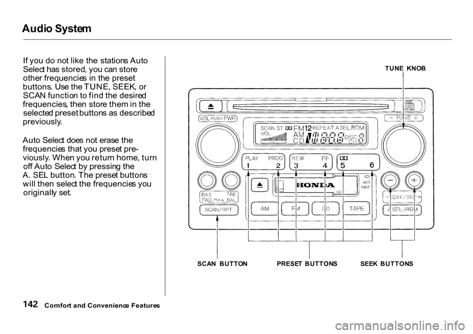 HONDA CR-V 2001 RD1-RD3 / 1.G Owners Manual Audi
o Syste m
I f yo u d o no t lik e th e station s Aut o
Selec t ha s stored , yo u ca n stor e
othe r frequencie s i n th e preset
buttons . Us e th e TUNE , SEEK , o r
SCA N functio n t o fin HONDA CR-V 2001 RD1-RD3 / 1.G Owners Manual Audi
o Syste m
I f yo u d o no t lik e th e station s Aut o
Selec t ha s stored , yo u ca n stor e
othe r frequencie s i n th e preset
buttons . Us e th e TUNE , SEEK , o r
SCA N functio n t o fin