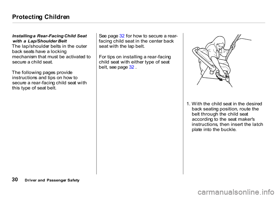 HONDA CR-V 2001 RD1-RD3 / 1.G Owners Manual 
Protectin
g  Childre n

Installing  a  Rear-Facing  Child  Seat
with   a  Lap/Shoulder Belt

Th e lap/shoulde r belt s i n th e oute r
bac k seat s hav e a  lockin g
mechanis m tha t mus t b e activa