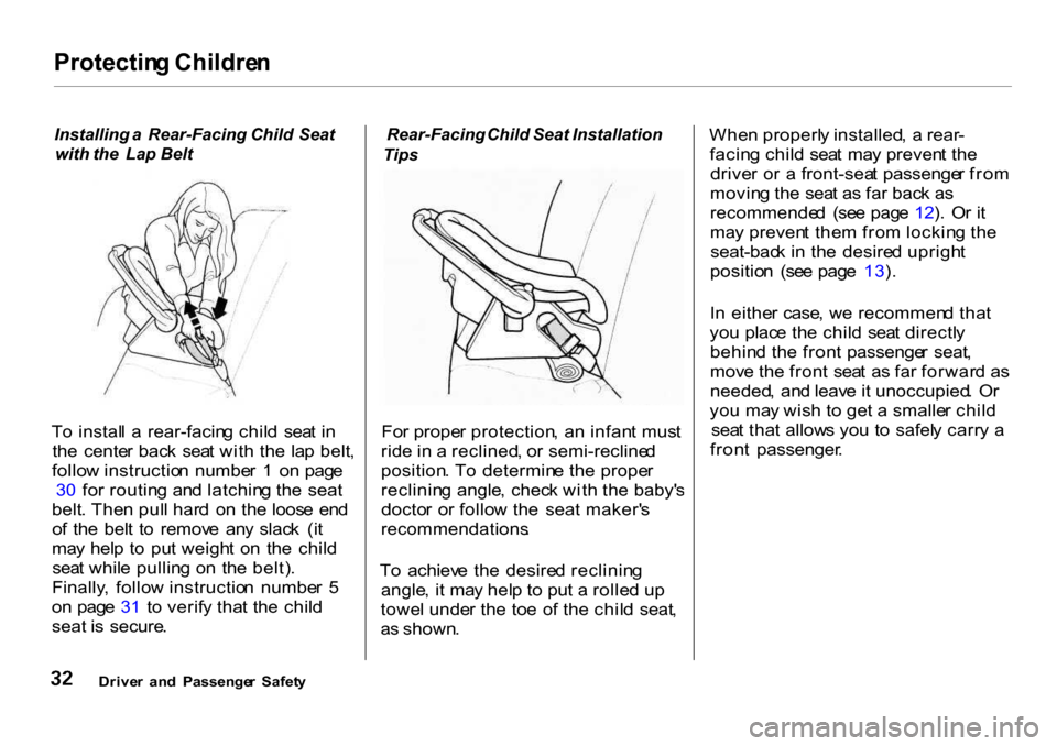 HONDA CR-V 2001 RD1-RD3 / 1.G Owners Guide Protectin
g Childre n

Installing  a  Rear-Facing Child Seat
with  the Lap Belt

T o  instal l  a   rear-facin g chil d  sea t i n
th e  cente r bac k  sea t wit h th e  la p belt ,
follo w instructio