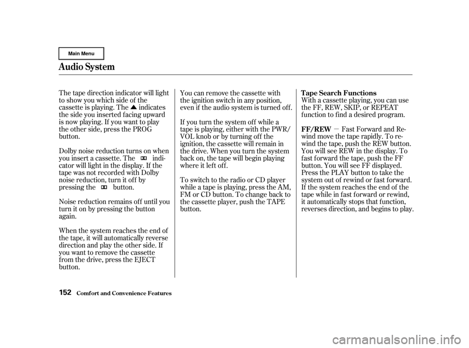 HONDA CR-V 2002 RD4-RD7 / 2.G User Guide Ûµ
The tape direction indicator will light
to show you which side of the
cassette is playing. The indicates
thesideyouinsertedfacingupward
is now playing. If you want to play
the other side, press