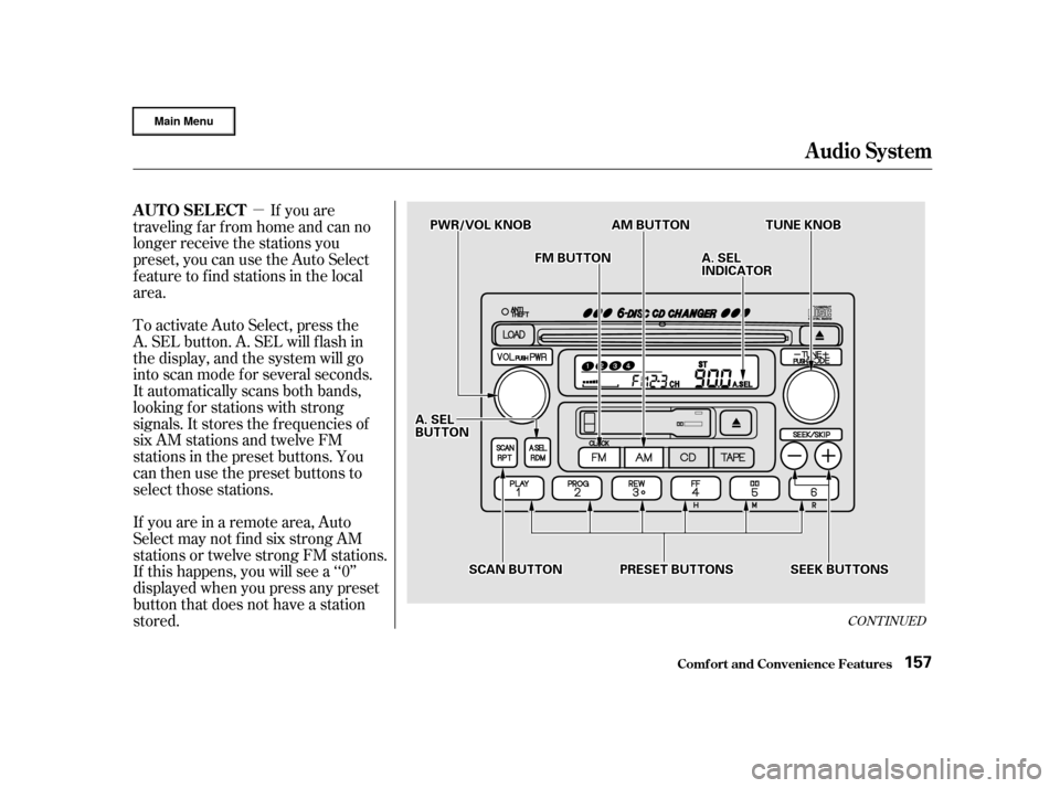 HONDA CR-V 2002 RD4-RD7 / 2.G Owners Manual µIf you are
traveling far from home and can no
longer receive the stations you
preset, you can use the Auto Select
feature to find stations in the local
area.
To activate Auto Select, press the
A. S