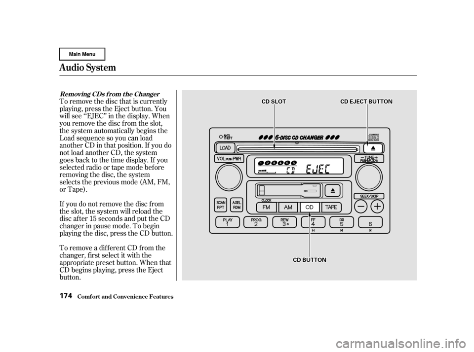 HONDA CR-V 2002 RD4-RD7 / 2.G Owners Manual If you do not remove the disc f rom
the slot, the system will reload the
disc af ter 15 seconds and put the CD
changer in pause mode. To begin
playing the disc, press the CD button.
To remove a differ