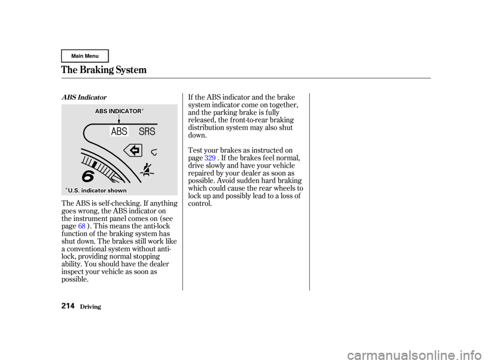 HONDA CR-V 2002 RD4-RD7 / 2.G Owners Manual Î
Î
Î
Î
The ABS is self -checking. If anything
goes wrong, the ABS indicator on
the instrument panel comes on (see
page ). This means the anti-lock
f unction of the braking system has
shut dow
