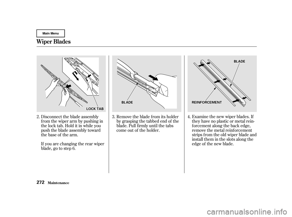 HONDA CR-V 2002 RD4-RD7 / 2.G Owners Manual Examine the new wiper blades. If
they have no plastic or metal rein-
f orcement along the back edge,
remove the metal reinf orcement
strips f rom the old wiper blade and
install them in the slots alon