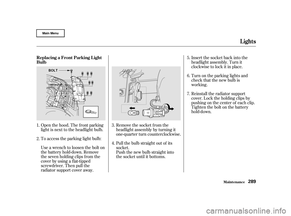 HONDA CR-V 2002 RD4-RD7 / 2.G Owners Manual Use a wrench to loosen the bolt on
the battery hold-down. Remove
the seven holding clips f rom the
cover by using a flat-tipped
screwdriver. Then pull the
radiator support cover away. To access the pa