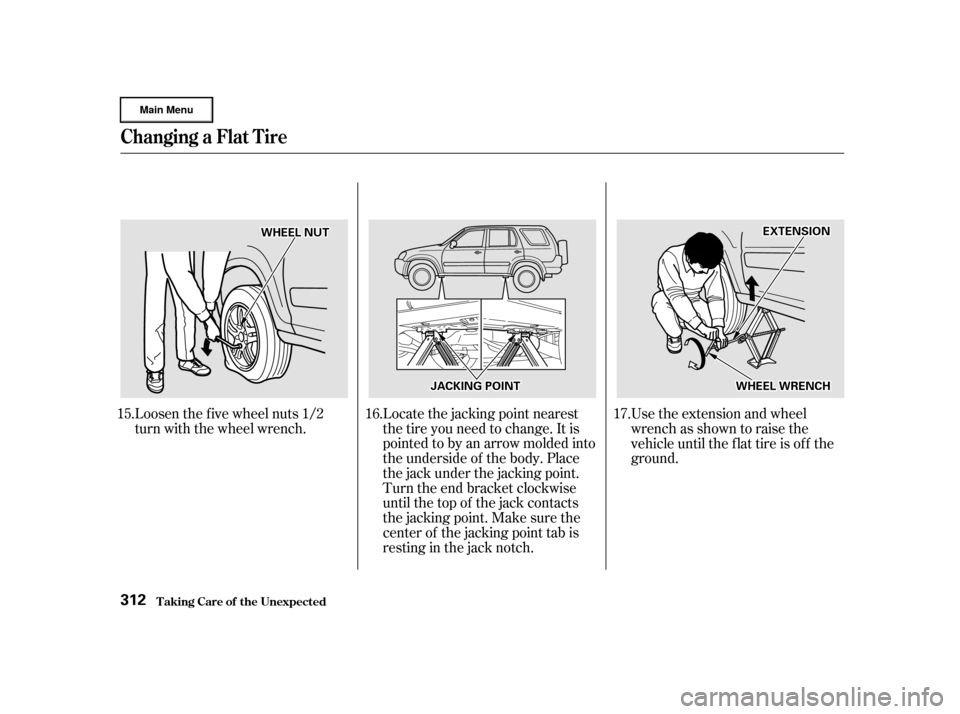 HONDA CR-V 2002 RD4-RD7 / 2.G User Guide Loosen the f ive wheel nuts 1/2
turn with the wheel wrench.Locate the jacking point nearest
thetireyouneedtochange.Itis
pointed to by an arrow molded into
the underside of the body. Place
the jack und