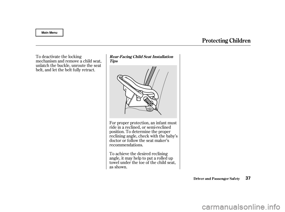 HONDA CR-V 2002 RD4-RD7 / 2.G Owners Manual To achieve the desired reclining
angle, it may help to put a rolled up
towel under the toe of the child seat,
as shown. Forproperprotection,aninfantmust
ride in a reclined, or semi-reclined
position. 