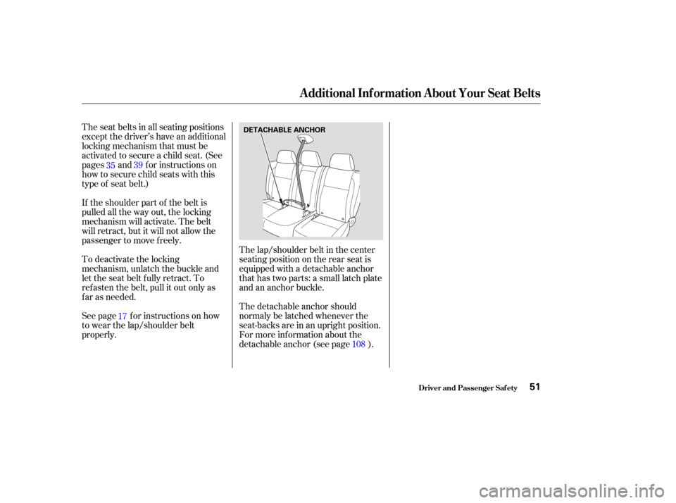 HONDA CR-V 2003 RD4-RD7 / 2.G Workshop Manual The seat belts in all seating positions
except the driver’s have an additional
locking mechanism that must be
activated to secure a child seat. (See
pages and f or instructions on
how to secure chil HONDA CR-V 2003 RD4-RD7 / 2.G Workshop Manual The seat belts in all seating positions
except the driver’s have an additional
locking mechanism that must be
activated to secure a child seat. (See
pages and f or instructions on
how to secure chil