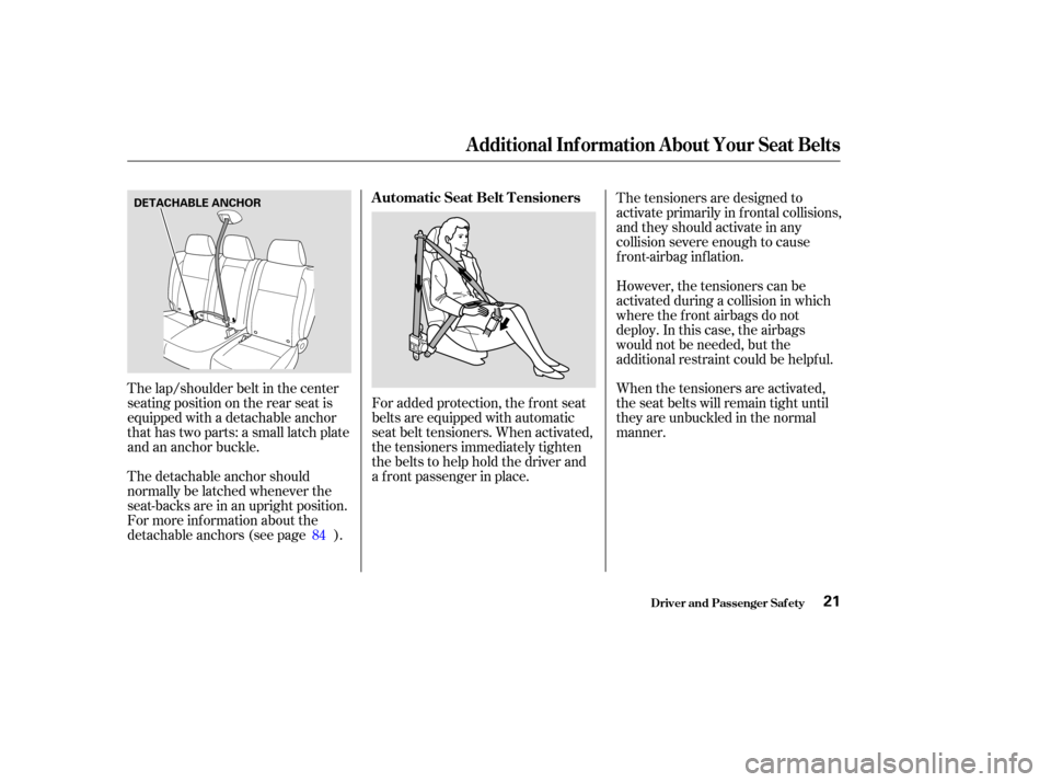 HONDA CR-V 2004 RD4-RD7 / 2.G Owners Manual The lap/shoulder belt in the center
seating position on the rear seat is
equipped with a detachable anchor
that has two parts: a small latch plate
and an anchor buckle.For added protection, the f ront HONDA CR-V 2004 RD4-RD7 / 2.G Owners Manual The lap/shoulder belt in the center
seating position on the rear seat is
equipped with a detachable anchor
that has two parts: a small latch plate
and an anchor buckle.For added protection, the f ront
