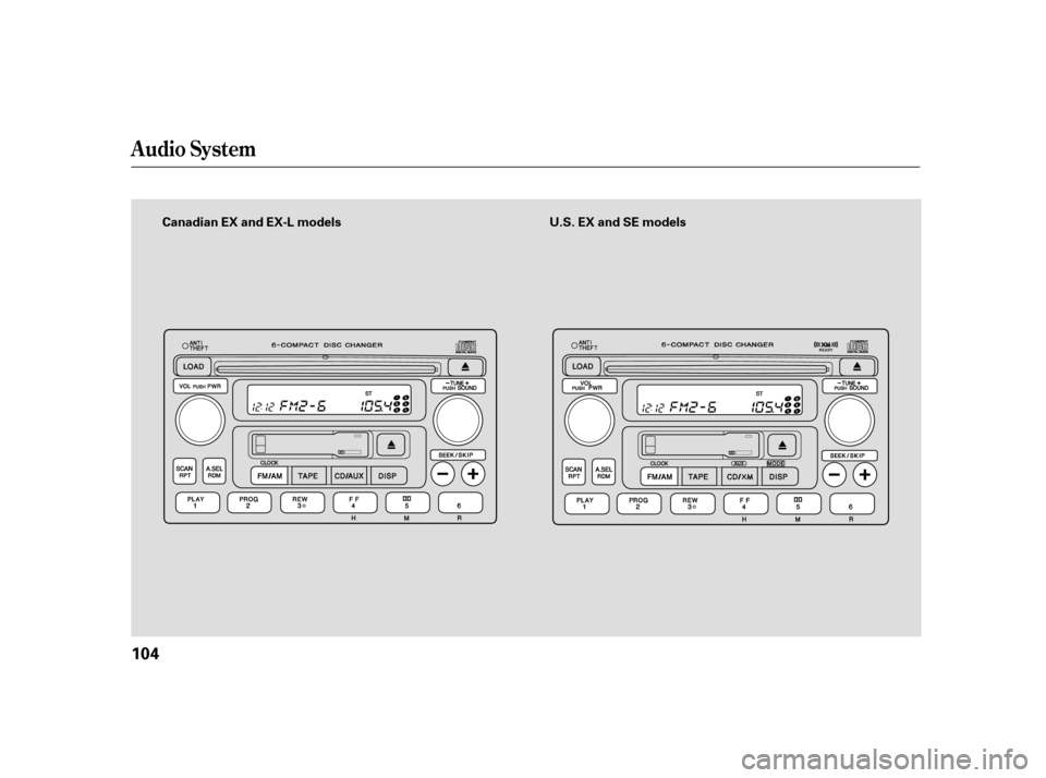 HONDA CR-V 2005 RD4-RD7 / 2.G Owners Manual Audio System
104
Canadian EX and EX-L models U.S. EX and SE models 