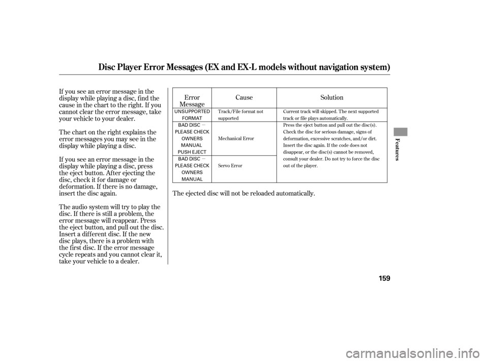 HONDA CR-V 2007 RD1-RD5, RE7 / 3.G Owners Guide µ
µ
If you see an error message in the
display while playing a disc, f ind the
cause in the chart to the right. If you
cannot clear the error message, take
your vehicle to your dealer.
Thechartont