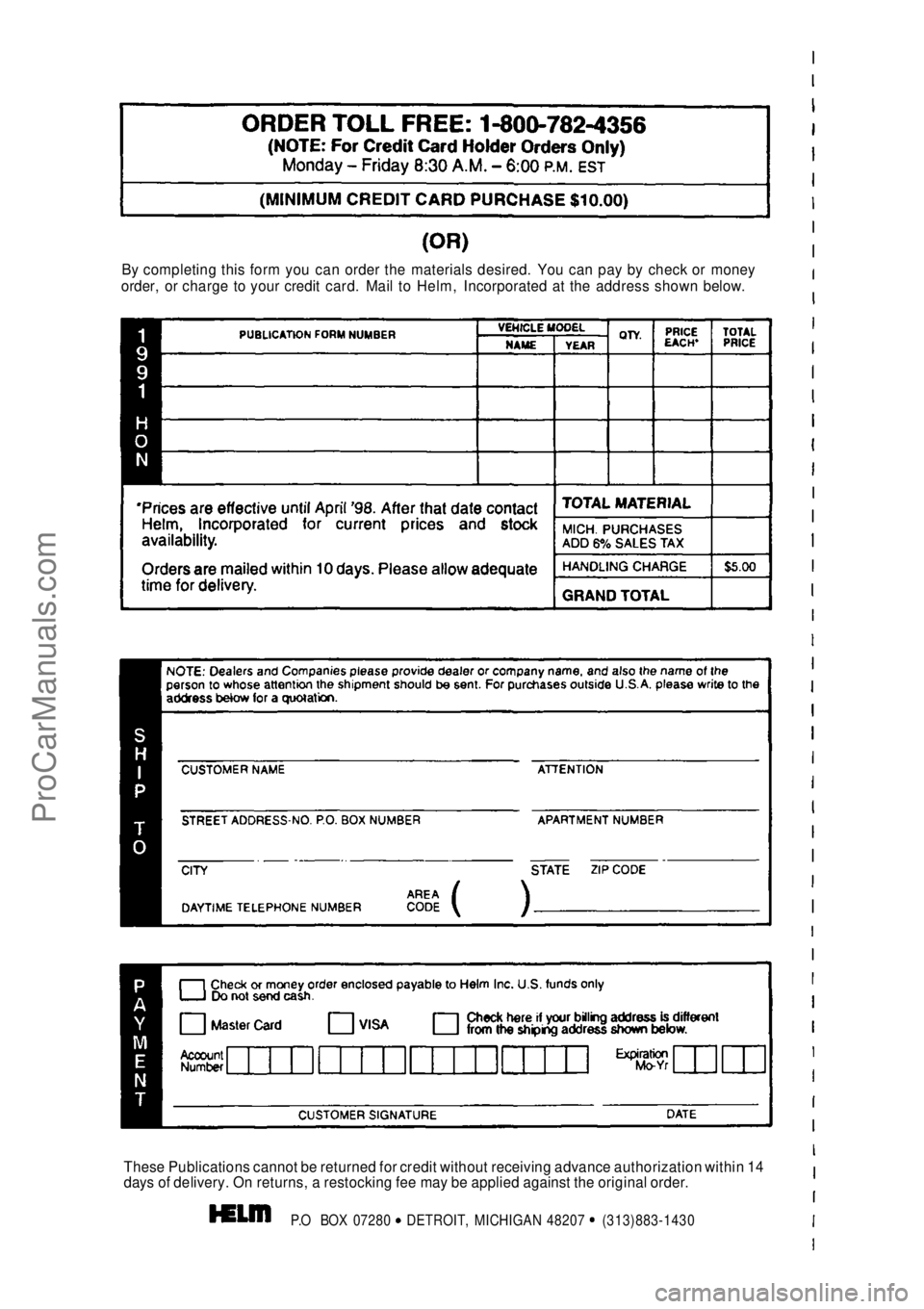 HONDA CIVIC 1991 Owners Manual
By completing this form you can order the materials desired. You can pay by check or money
order, or charge to your credit card. Mail to Helm, Incorporated at the address shown below.
These Publicati HONDA CIVIC 1991 Owners Manual
By completing this form you can order the materials desired. You can pay by check or money
order, or charge to your credit card. Mail to Helm, Incorporated at the address shown below.
These Publicati