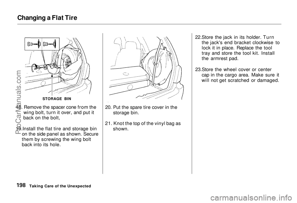HONDA ODYSSEY 1995 Owners Manual Changing a Flat Tire
18. Remove the spacer cone from the wing bolt, turn it over, and put it
back on the bolt,
19.Install the flat tire and storage bin on the side panel as shown. Secure
them by scr HONDA ODYSSEY 1995 Owners Manual Changing a Flat Tire
18. Remove the spacer cone from the wing bolt, turn it over, and put it
back on the bolt,
19.Install the flat tire and storage bin on the side panel as shown. Secure
them by scr