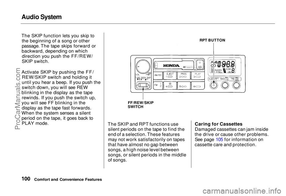 HONDA ODYSSEY 1995 Owners Manual Audio System
The SKIP function lets you skip to
the beginning of a song or other
passage. The tape skips forward or
backward, depending on which direction you push the FF/REW/
SKIP switch.
Activate S HONDA ODYSSEY 1995 Owners Manual Audio System
The SKIP function lets you skip to
the beginning of a song or other
passage. The tape skips forward or
backward, depending on which direction you push the FF/REW/
SKIP switch.
Activate S