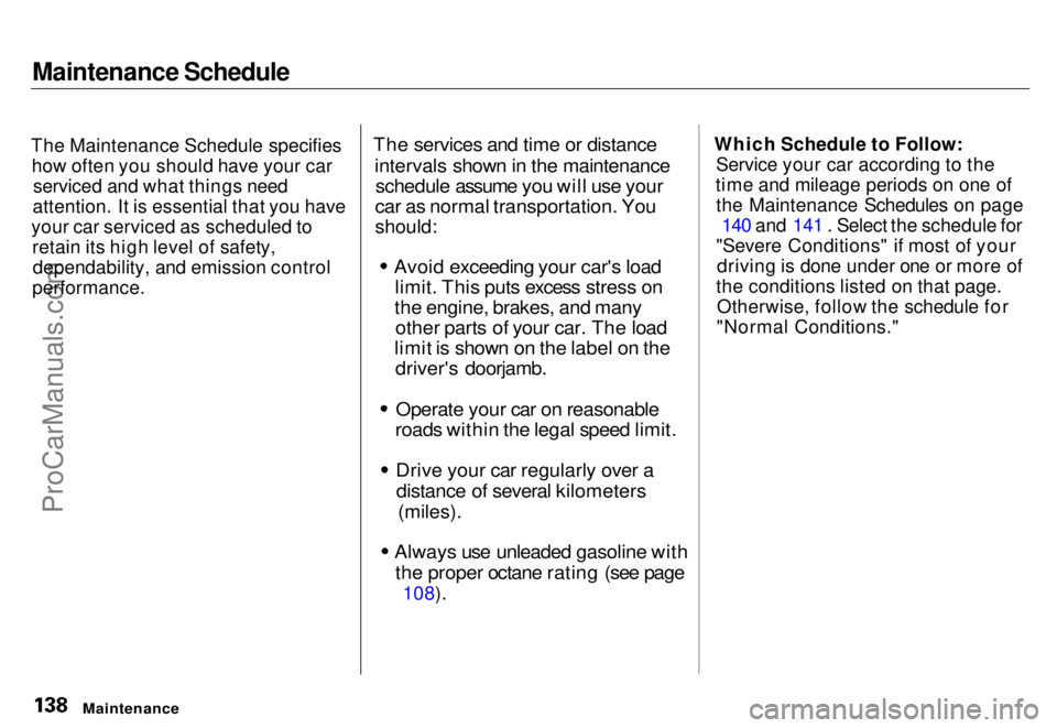 HONDA ODYSSEY 1996 Owners Manual Maintenance Schedule
The Maintenance Schedule specifies how often you should have your car serviced and what things need
attention. It is essential that you have
your car serviced as scheduled to reta HONDA ODYSSEY 1996 Owners Manual Maintenance Schedule
The Maintenance Schedule specifies how often you should have your car serviced and what things need
attention. It is essential that you have
your car serviced as scheduled to reta
