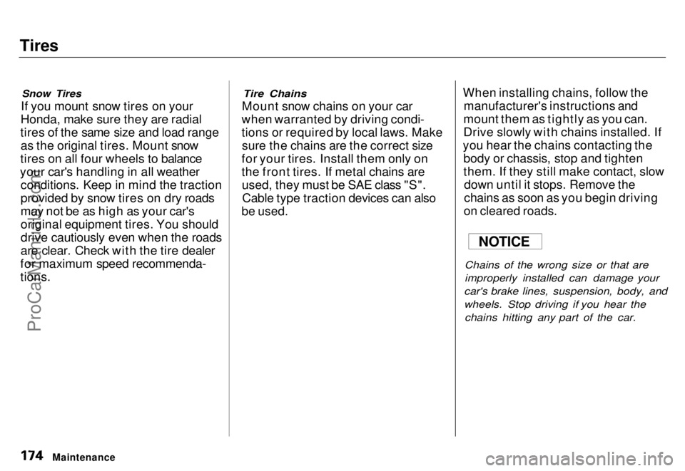 HONDA ODYSSEY 1996  Owners Manual Tires

Snow Tires

If you mount snow tires on your
Honda, make sure they are radial
tires of the same size and load range as the original tires. Mount snow
tires on all four wheels to balance
your car