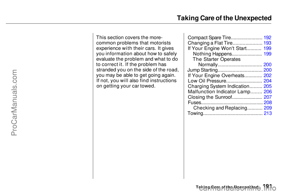 HONDA ODYSSEY 1996  Owners Manual Taking Care of the Unexpected

This section covers the more- common problems that motorists
experience with their cars. It gives
you information about how to safely evaluate the problem and what to do