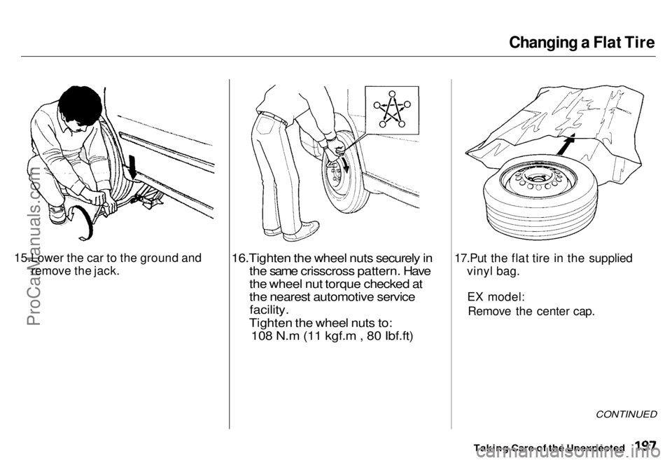 HONDA ODYSSEY 1996 Owners Manual Changing a Flat Tire
15.Lower the car to the ground and remove the jack.
16.Tighten the wheel nuts securely in
the same crisscross pattern. Have
the wheel nut torque checked at
the nearest automotive HONDA ODYSSEY 1996 Owners Manual Changing a Flat Tire
15.Lower the car to the ground and remove the jack.
16.Tighten the wheel nuts securely in
the same crisscross pattern. Have
the wheel nut torque checked at
the nearest automotive