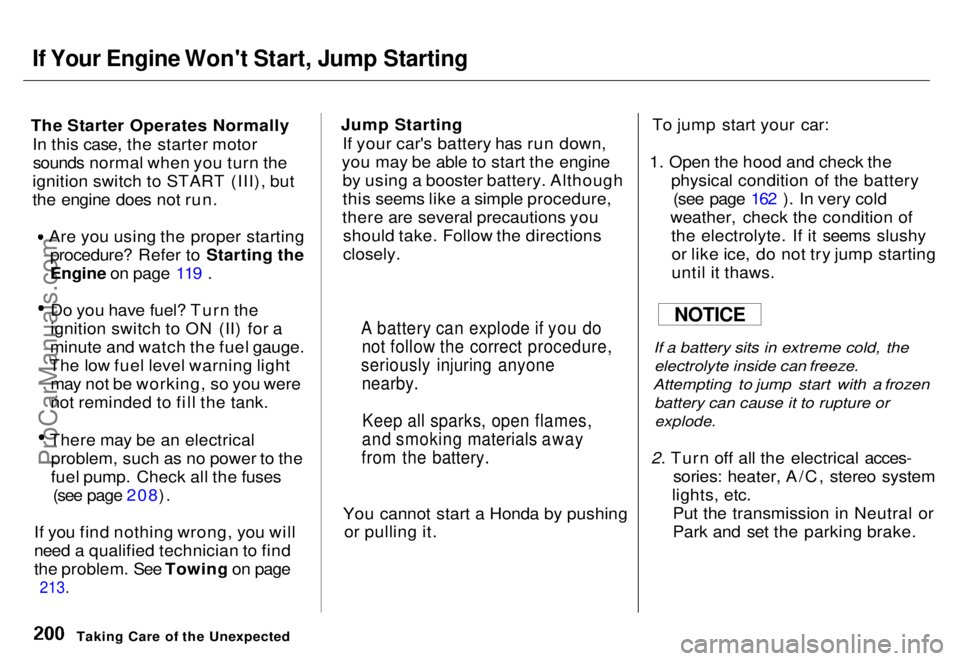 HONDA ODYSSEY 1996 Owners Manual
If Your Engine Won't Start, Jump Starting
The Starter Operates Normally In this case, the starter motorsounds normal when you turn the
ignition switch to START (III), but
the engine does not run HONDA ODYSSEY 1996 Owners Manual
If Your Engine Won't Start, Jump Starting
The Starter Operates Normally In this case, the starter motorsounds normal when you turn the
ignition switch to START (III), but
the engine does not run