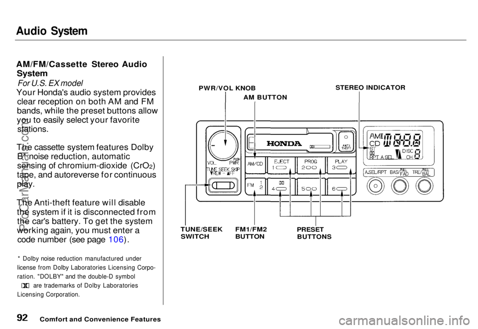 HONDA ODYSSEY 1996 Owners Manual
Audio System
AM/FM/Cassette Stereo Audio
System
For U.S. EX model
Your Honda's audio system provides clear reception on both AM and FM
bands, while the preset buttons allow
you to easily sele HONDA ODYSSEY 1996 Owners Manual
Audio System
AM/FM/Cassette Stereo Audio
System
For U.S. EX model
Your Honda's audio system provides clear reception on both AM and FM
bands, while the preset buttons allow
you to easily sele