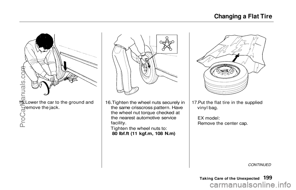 HONDA ODYSSEY 1997 Owners Manual
Changing a Flat Tire
15.Lower the car to the ground and remove the jack.
16.Tighten the wheel nuts securely in
the same crisscross pattern. Have
the wheel nut torque checked atthe nearest automotiv HONDA ODYSSEY 1997 Owners Manual
Changing a Flat Tire
15.Lower the car to the ground and remove the jack.
16.Tighten the wheel nuts securely in
the same crisscross pattern. Have
the wheel nut torque checked atthe nearest automotiv