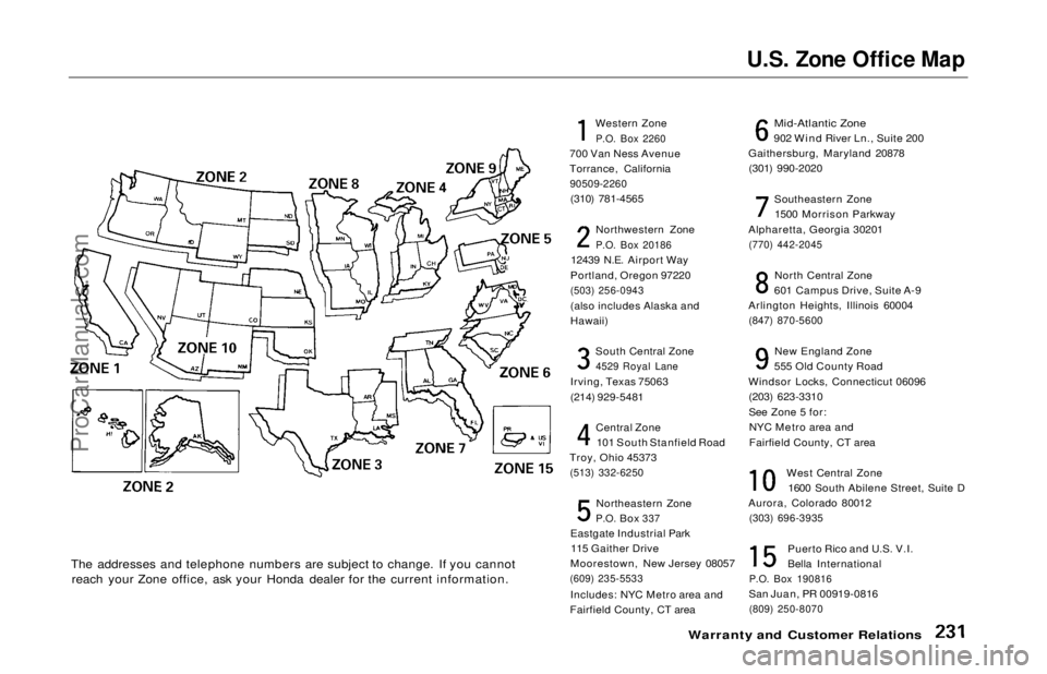 HONDA ODYSSEY 1997 Owners Manual U.S. Zone Office Map
The addresses and telephone numbers are subject to change. If you cannot reach your Zone office, ask your Honda dealer for the current information. Western Zone
P.O. Box 2260
7 HONDA ODYSSEY 1997 Owners Manual U.S. Zone Office Map
The addresses and telephone numbers are subject to change. If you cannot reach your Zone office, ask your Honda dealer for the current information. Western Zone
P.O. Box 2260
7