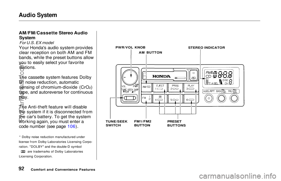 HONDA ODYSSEY 1997 Owners Manual Audio System
AM/FM/Cassette Stereo Audio System
For U.S. EX model
Your Honda's audio system provides clear reception on both AM and FM
bands, while the preset buttons allow
you to easily select HONDA ODYSSEY 1997 Owners Manual Audio System
AM/FM/Cassette Stereo Audio System
For U.S. EX model
Your Honda's audio system provides clear reception on both AM and FM
bands, while the preset buttons allow
you to easily select
