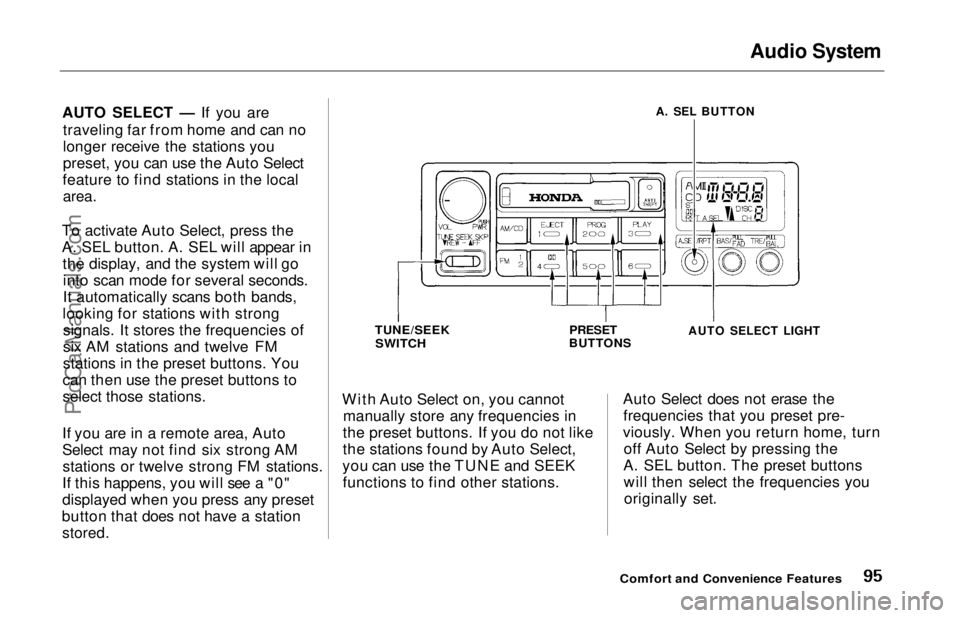 HONDA ODYSSEY 1997 Owners Manual Audio SystemAUTO SELECT — If you are
traveling far from home and can no
longer receive the stations you
preset, you can use the Auto Select
feature to find stations in the local
area.
To activate HONDA ODYSSEY 1997 Owners Manual Audio SystemAUTO SELECT — If you are
traveling far from home and can no
longer receive the stations you
preset, you can use the Auto Select
feature to find stations in the local
area.
To activate