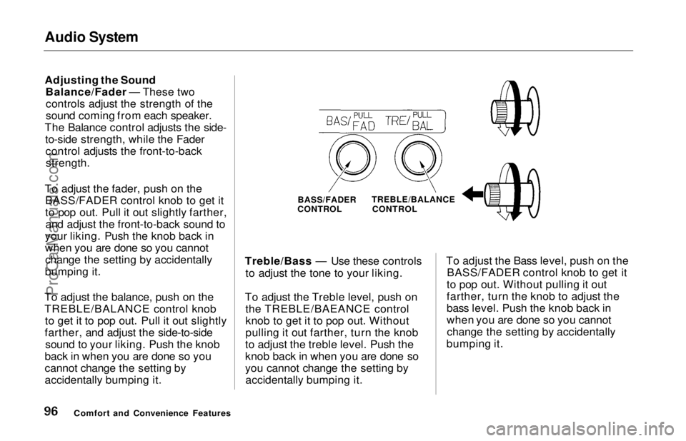 HONDA ODYSSEY 1997 Owners Manual Audio System
Adjusting the Sound
Balance/Fader — These twocontrols adjust the strength of the
sound coming from each speaker.
The Balance control adjusts the side- to-side strength, while the Fader HONDA ODYSSEY 1997 Owners Manual Audio System
Adjusting the Sound
Balance/Fader — These twocontrols adjust the strength of the
sound coming from each speaker.
The Balance control adjusts the side- to-side strength, while the Fader