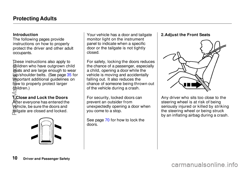 HONDA ODYSSEY 1998  Owners Manual Protecting Adults

Introduction
The following pages provide instructions on how to properly
protect the driver and other adult
 occupants.

These instructions also apply to children who have outgrown 