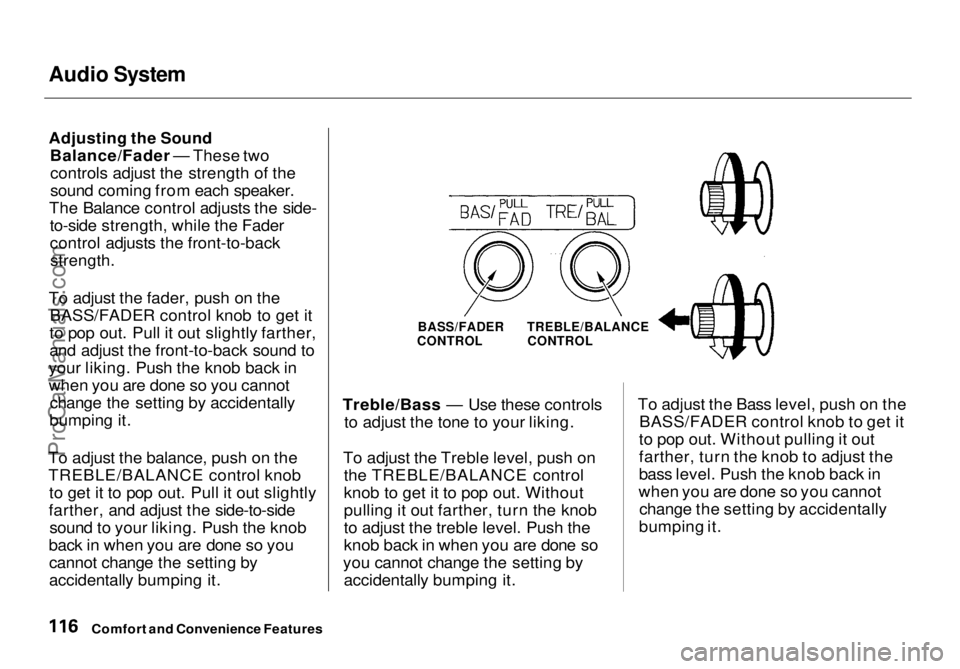 HONDA ODYSSEY 1998 Owners Manual Audio System
Adjusting the Sound
Balance/Fader — These twocontrols adjust the strength of the
sound coming from each speaker.
The Balance control adjusts the side- to-side strength, while the Fade HONDA ODYSSEY 1998 Owners Manual Audio System
Adjusting the Sound
Balance/Fader — These twocontrols adjust the strength of the
sound coming from each speaker.
The Balance control adjusts the side- to-side strength, while the Fade