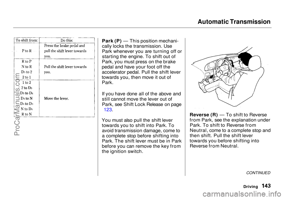 HONDA ODYSSEY 1998 Owners Manual Automatic Transmission
Park (P) — This position mechani-
cally locks the transmission. Use
Park whenever you are turning off or starting the engine. To shift out of
Park, you must press on the brak HONDA ODYSSEY 1998 Owners Manual Automatic Transmission
Park (P) — This position mechani-
cally locks the transmission. Use
Park whenever you are turning off or starting the engine. To shift out of
Park, you must press on the brak