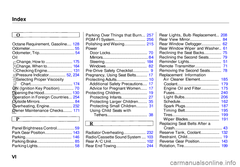 HONDA ODYSSEY 1998  Owners Manual Index

Octane Requirement, Gasoline.... 128
Odometer.......................................... 55

Odometer, Trip................................ 54

Oil Change, How to ......................... 175

