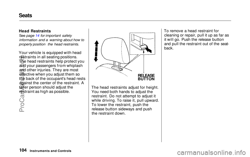 HONDA ODYSSEY 1999 Owners Manual Seats
Head Restraints
See page 14 for important safety
information and a warning about how to
properly position the head restraints.
Your vehicle is equipped with head restraints in all seating pos HONDA ODYSSEY 1999 Owners Manual Seats
Head Restraints
See page 14 for important safety
information and a warning about how to
properly position the head restraints.
Your vehicle is equipped with head restraints in all seating pos