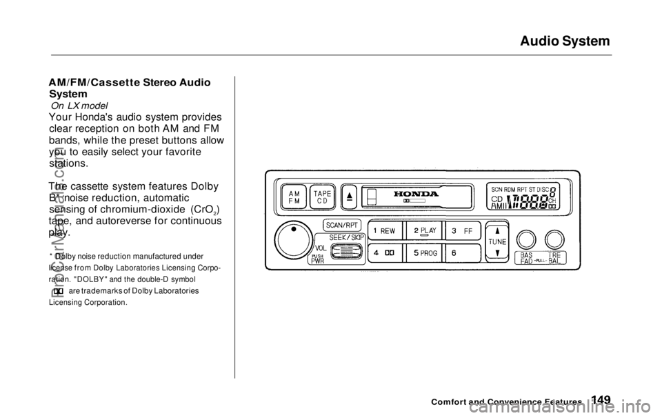 HONDA ODYSSEY 1999 Owners Manual
Audio System
AM/FM/Cassette Stereo Audio
System
On LX model
Your Honda's audio system provides clear reception on both AM and FM
bands, while the preset buttons allow
you to easily select you HONDA ODYSSEY 1999 Owners Manual
Audio System
AM/FM/Cassette Stereo Audio
System
On LX model
Your Honda's audio system provides clear reception on both AM and FM
bands, while the preset buttons allow
you to easily select you