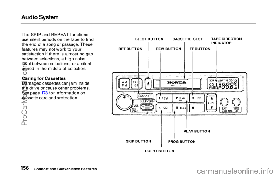 HONDA ODYSSEY 1999 Owners Manual Audio System
The SKIP and REPEAT functionsuse silent periods on the tape to find
the end of a song or passage. These
features may not work to yoursatisfaction if there is almost no gap
between select HONDA ODYSSEY 1999 Owners Manual Audio System
The SKIP and REPEAT functionsuse silent periods on the tape to find
the end of a song or passage. These
features may not work to yoursatisfaction if there is almost no gap
between select