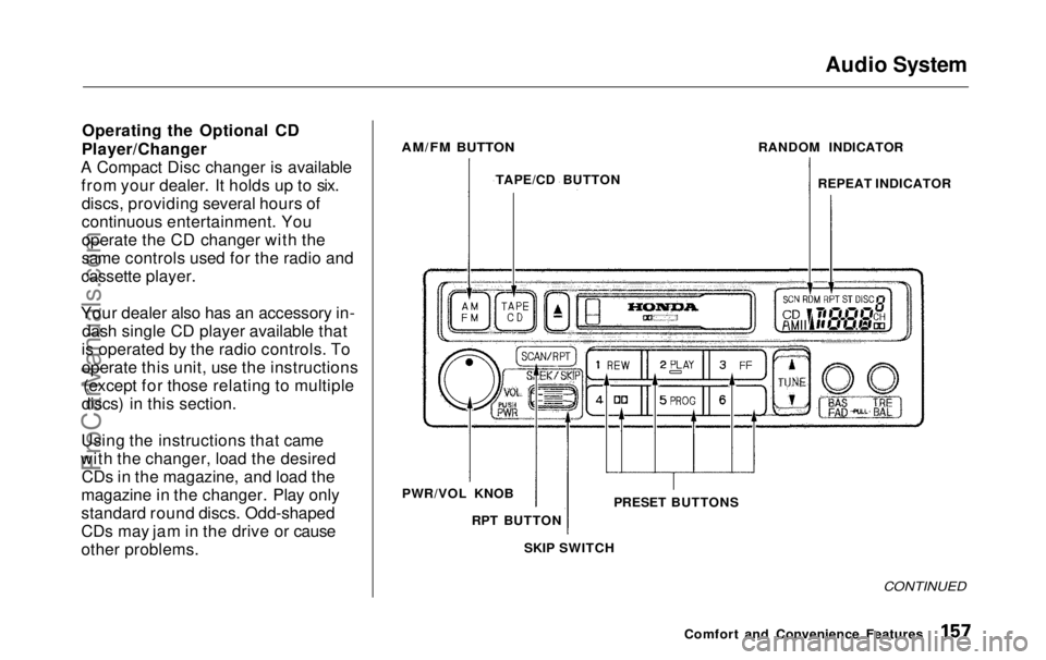 HONDA ODYSSEY 1999 Owners Manual Audio System
Operating the Optional CD
Player/Changer
A Compact Disc changer is available from your dealer. It holds up to six.discs, providing several hours of
continuous entertainment. You
operate HONDA ODYSSEY 1999 Owners Manual Audio System
Operating the Optional CD
Player/Changer
A Compact Disc changer is available from your dealer. It holds up to six.discs, providing several hours of
continuous entertainment. You
operate