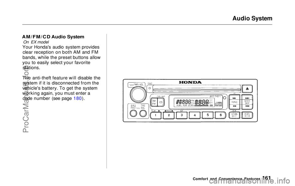 HONDA ODYSSEY 1999 Owners Manual Audio System
AM/FM/CD Audio System
On EX model
Your Honda's audio system provides clear reception on both AM and FM
bands, while the preset buttons allow
you to easily select your favorite stati HONDA ODYSSEY 1999 Owners Manual Audio System
AM/FM/CD Audio System
On EX model
Your Honda's audio system provides clear reception on both AM and FM
bands, while the preset buttons allow
you to easily select your favorite stati