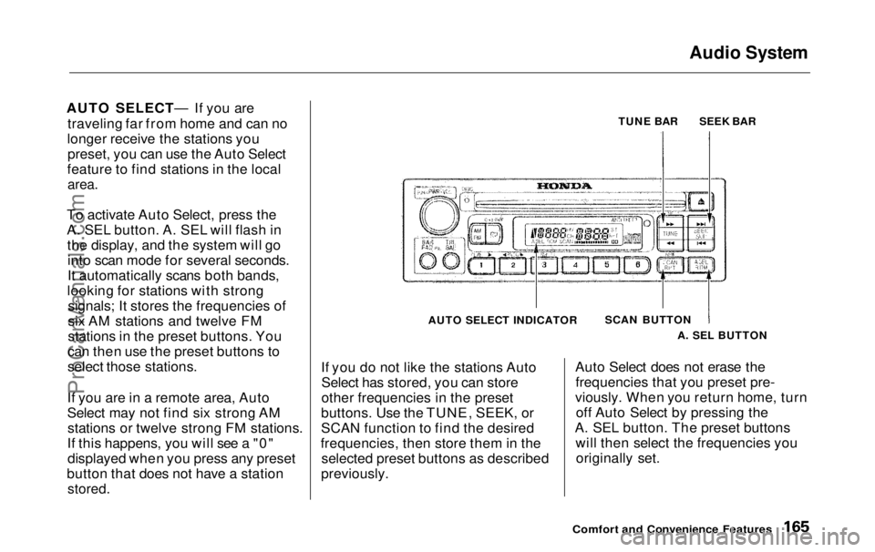 HONDA ODYSSEY 1999 Owners Manual Audio System
AUTO SELECT— If you are traveling far from home and can no
longer receive the stations you preset, you can use the Auto Select
feature to find stations in the local
area.
To activate HONDA ODYSSEY 1999 Owners Manual Audio System
AUTO SELECT— If you are traveling far from home and can no
longer receive the stations you preset, you can use the Auto Select
feature to find stations in the local
area.
To activate