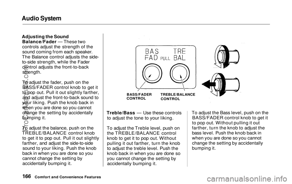 HONDA ODYSSEY 1999 Owners Manual Audio System
Adjusting the Sound Balance/Fader — These two
controls adjust the strength of thesound coming from each speaker.
The Balance control adjusts the side- to-side strength, while the Fader HONDA ODYSSEY 1999 Owners Manual Audio System
Adjusting the Sound Balance/Fader — These two
controls adjust the strength of thesound coming from each speaker.
The Balance control adjusts the side- to-side strength, while the Fader